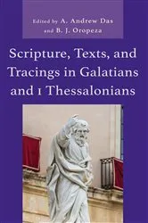 Book cover of Scripture, Texts, and Tracings in Galatians and 1 Thessalonians by A. Andrew Das