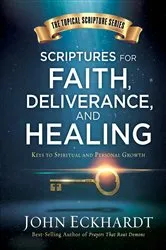 Book cover of Scriptures for Faith, Deliverance, and Healing by John Eckhardt