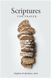 Book cover of Scriptures For Prayer by Stephen and Barbara Arbo