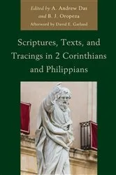 Book cover of Scriptures, Texts, and Tracings in 2 Corinthians and Philippians by A. Andrew Das