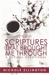 Book cover of Scriptures That Brought Me Through by Nichole Ellington