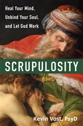 Book cover of Scrupulosity by Psy. D. Kevin Vost