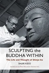 Book cover of Sculpting the Buddha Within by Shuri Kido