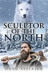 Book cover of Sculptor Of The North by Doug Petersen