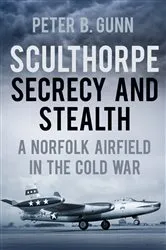 Book cover of Sculthorpe Secrecy and Stealth by Peter B. Gunn