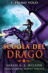 Book cover of Scuola del Drago: Primo Volo by Sarah K. L. Wilson
