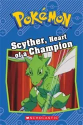 Book cover of Scyther, Heart of a Champion (Pokémon: Chapter Book) by Sheila Sweeny