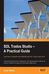 Book cover of SDL Trados Studio – A Practical Guide by Andy Walker