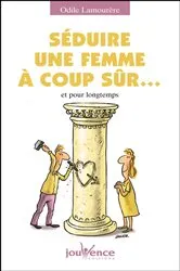 Book cover of Séduire une femme à coup sûr... by Odile Lamourere