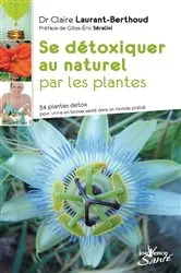 Book cover of Se détoxiquer au naturel par les plantes by Claire Laurant-Berthoud