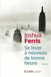 Book cover of Se lever à nouveau de bonne heure by Joshua Ferris