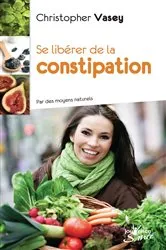 Book cover of Se libérer de la constipation by Christopher Vasey