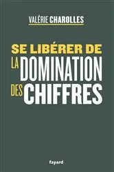 Book cover of Se libérer de la domination des chiffres by Valérie Charolles