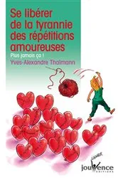 Book cover of Se libérer de la tyrannie des répétitions amoureuses by Yves-Alexandre Thalmann