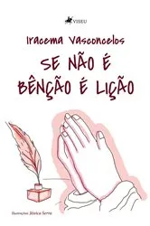 Book cover of Se não é bênção é lição by Iracema Vasconcelos