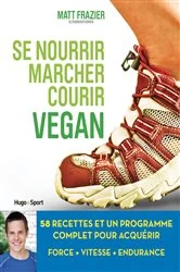 Book cover of Se nourrir, marcher, courir vegan by Matt Frazier