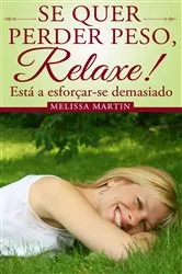 Book cover of Se quer perder peso, relaxe by Melissa Martin