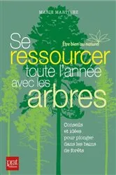 Book cover of Se ressourcer toute l'année avec les arbres by Marie Martinez