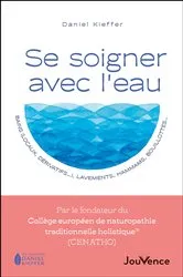 Book cover of Se soigner avec l'eau : bains (locaux, dérivatifs...), lavements, hammams, bouillottes... by Daniel Kieffer