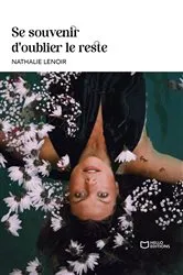 Book cover of Se souvenir d'oublier le reste by Nathalie Lenoir