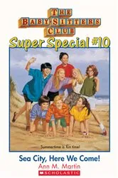 Book cover of Sea City, Here We Come! (The Baby-Sitters Club: Super Special #10) by Ann M. Martin