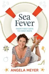 Book cover of Sea Fever: From First Date to First Mate by Angela Meyer