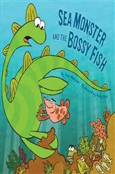 Book cover of Sea Monster and the Bossy Fish by Kate Messner