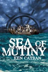 Book cover of Sea of Mutiny by Ken Catran