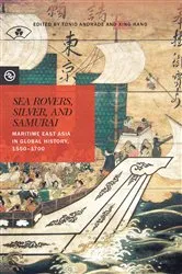 Book cover of Sea Rovers, Silver, and Samurai by Tonio Andrade