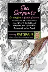 Book cover of Sea Serpents: On the Hunt in British Columbia by Pat Spain