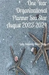 Book cover of Sea Star One Year Organizational Planner August 2023-2024 by Lady Kimberly Motes Doty