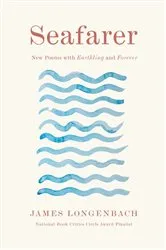 Book cover of Seafarer: New Poems with Earthling and Forever by James Longenbach