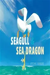 Book cover of Seagull & Sea Dragon by Sydni Gregg