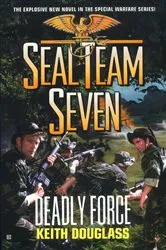 Book cover of Seal Team Seven #18: Deadly Force by Keith Douglass