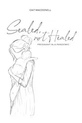 Book cover of Sealed, not Healed by Cait MacDonell