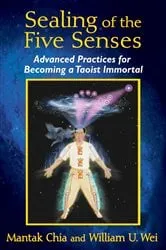 Book cover of Sealing of the Five Senses by Mantak Chia