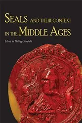 Book cover of Seals and their Context in the Middle Ages by Phillipp R. Schofield