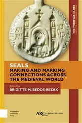 Book cover of Seals - Making and Marking Connections across the Medieval World by Brigitte Bedos-Rezak