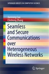 Book cover of Seamless and Secure Communications over Heterogeneous Wireless Networks by Jiannong Cao