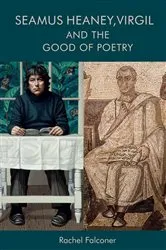 Book cover of Seamus Heaney, Virgil and the Good of Poetry by Rachel Falconer