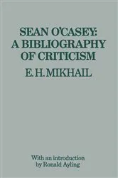 Book cover of Sean O’Casey: A Bibliography of Criticism by E.H. Mikhail