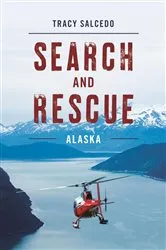 Book cover of Search and Rescue Alaska by Tracy Salcedo