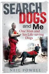 Book cover of Search Dogs and Me by Neil Powell