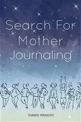 Book cover of Search for Mother Journaling by Valerie Albercht