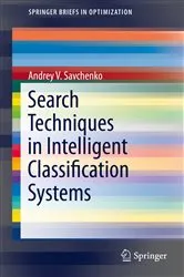 Book cover of Search Techniques in Intelligent Classification Systems by Andrey V. Savchenko