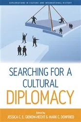 Book cover of Searching for a Cultural Diplomacy by Jessica C. E. Gienow-Hecht