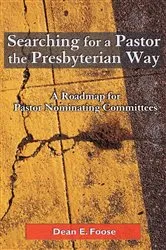 Book cover of Searching for a Pastor the Presbyterian Way by Dean E. Foose
