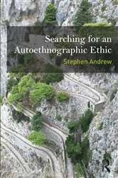 Book cover of Searching for an Autoethnographic Ethic by Stephen Andrew