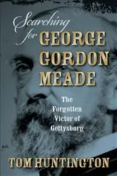 Book cover of Searching for George Gordon Meade by Tom Huntington