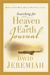 Book cover of Searching for Heaven on Earth Journal by Dr.  David Jeremiah